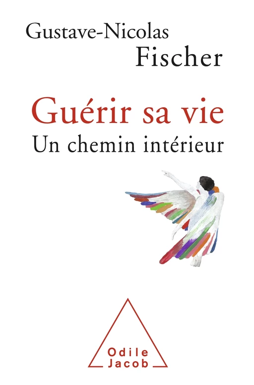 Guérir sa vie - Gustave-Nicolas Fischer - Odile Jacob