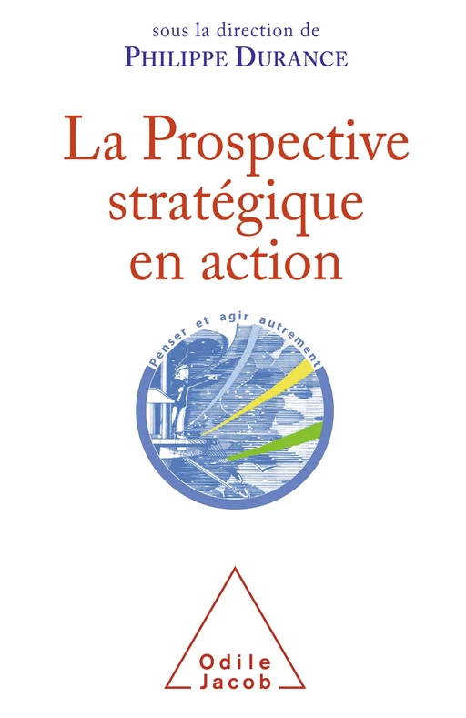 La Prospective stratégique en action - Philippe Durance - Odile Jacob