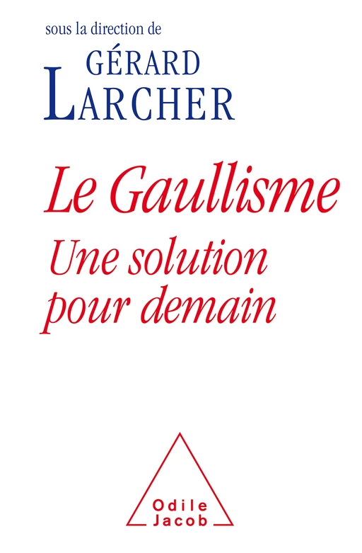 Le Gaullisme - Gérard Larcher - Odile Jacob