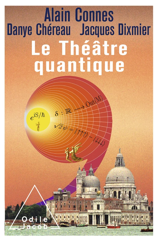 Le Théâtre quantique - Alain Connes, Danye Chéreau, Jacques Dixmier - Odile Jacob