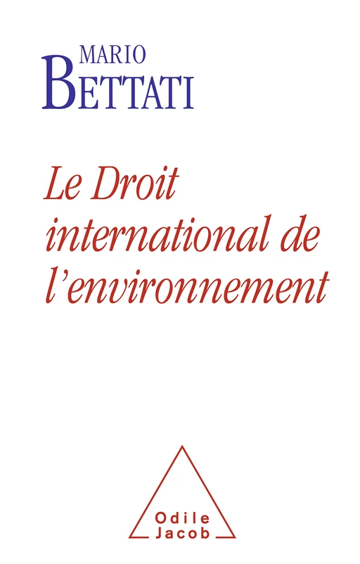 Le Droit international de l’environnement - Mario Bettati - Odile Jacob