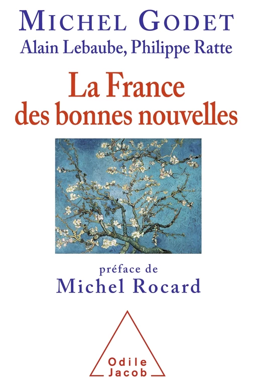 La France des bonnes nouvelles - Michel Godet, Alain Lebaube, Philippe Ratte - Odile Jacob