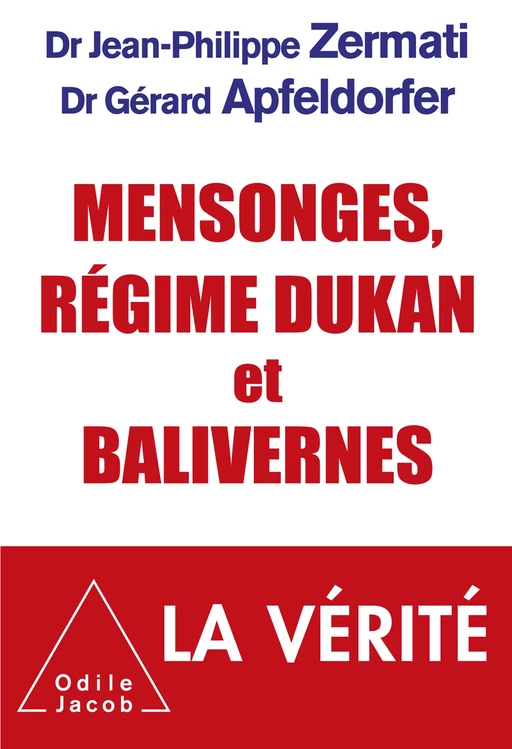 Mensonges, régime Dukan et balivernes - Gérard Apfeldorfer, Jean-Philippe Zermati - Odile Jacob