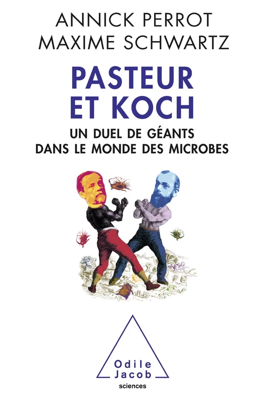 Pasteur et Koch - Annick Perrot, Maxime Schwartz - Odile Jacob