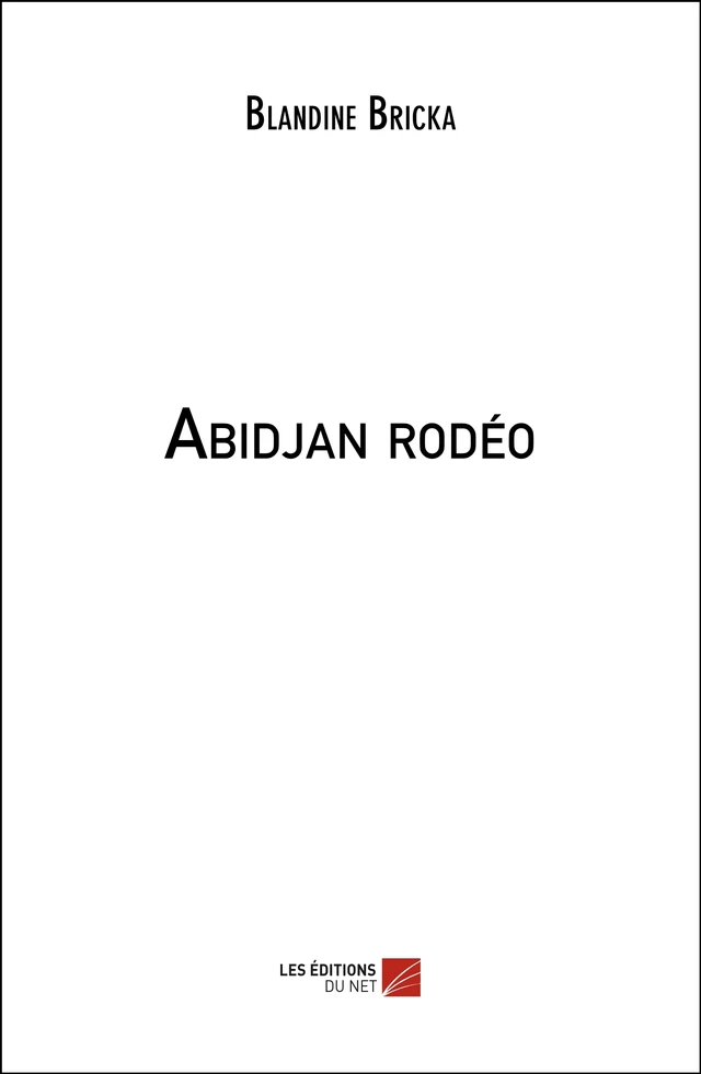 Abidjan rodéo - Blandine Bricka - Les Éditions du Net