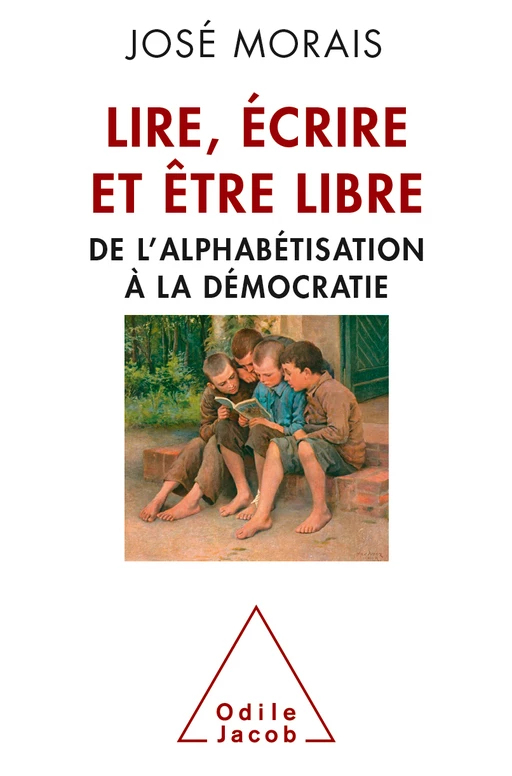 Lire, écrire et être libre - José Moraïs - Odile Jacob