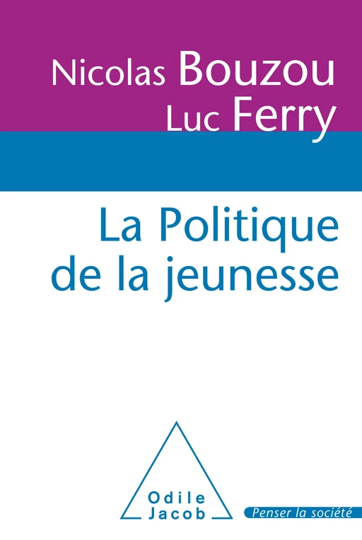 La Politique de la jeunesse - Nicolas Bouzou, Luc Ferry - Odile Jacob