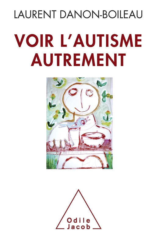 Voir l’autisme autrement - Laurent Danon-Boileau - Odile Jacob