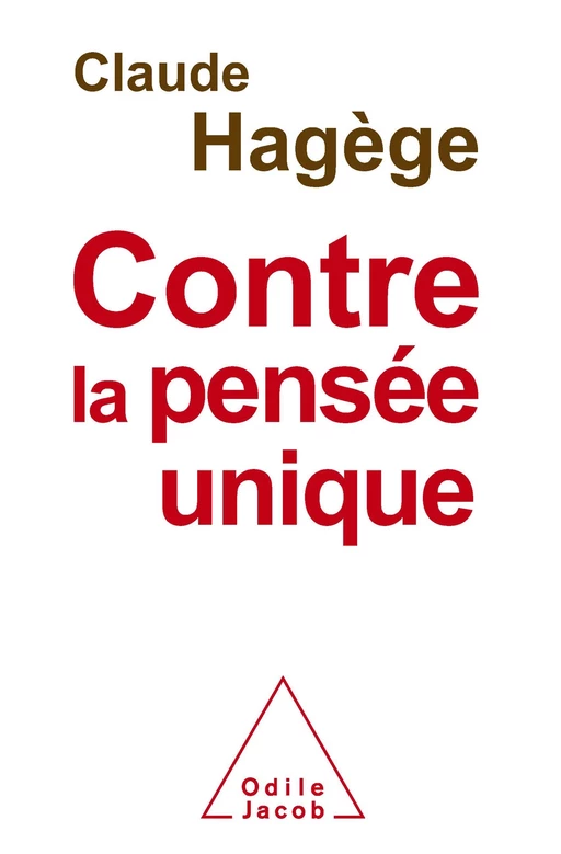 Contre la pensée unique - Claude Hagège - Odile Jacob