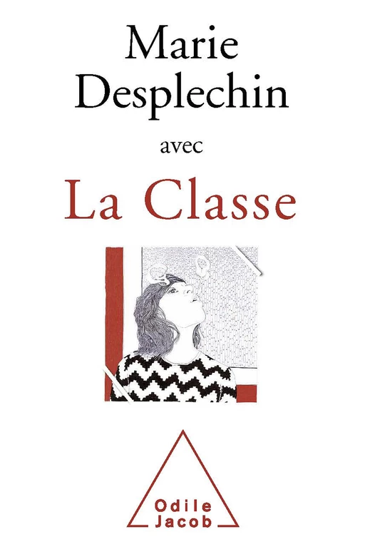 La Classe - Marie Desplechin - Odile Jacob