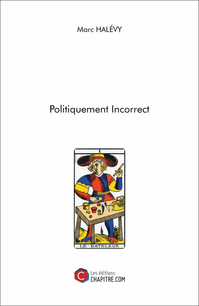 Politiquement Incorrect - Marc Halévy - Les Editions Chapitre.com