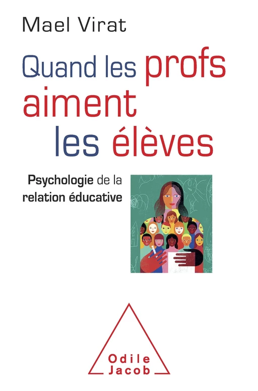 Quand les profs aiment les élèves - Mael Virat - Odile Jacob