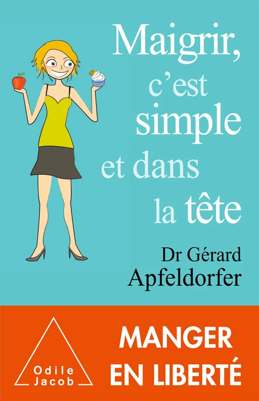 Maigrir, c'est simple et dans la tête - Gérard Apfeldorfer - Odile Jacob