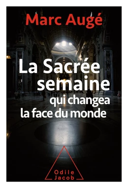 La Sacrée Semaine qui changea la face du monde