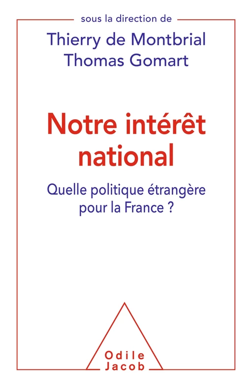 Notre intérêt national - Thierry de Montbrial, Thomas Gomart - Odile Jacob