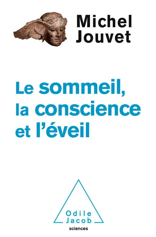 Le Sommeil, la Conscience et l’Éveil - Michel Jouvet - Odile Jacob