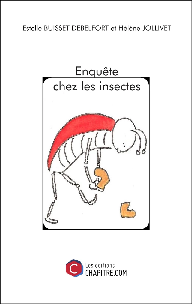 Enquête chez les insectes - Estelle Buisset-Debelfort, Hélène Jollivet - Les Editions Chapitre.com