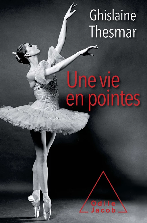 Une vie en pointes - Ghislaine Thesmar - Odile Jacob