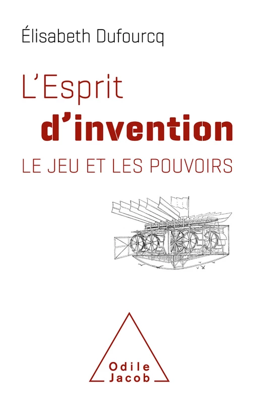 L' Esprit d'invention - Élisabeth Dufourcq - Odile Jacob