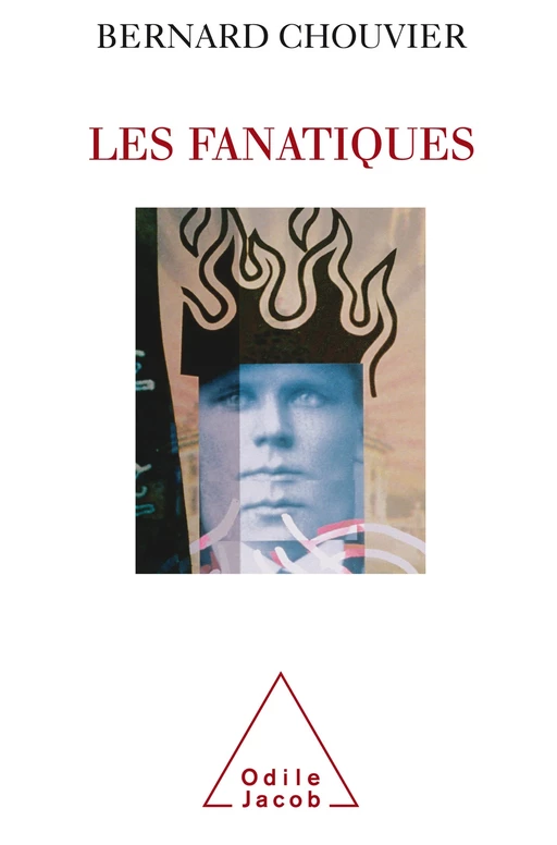 Les Fanatiques - Bernard Chouvier - Odile Jacob