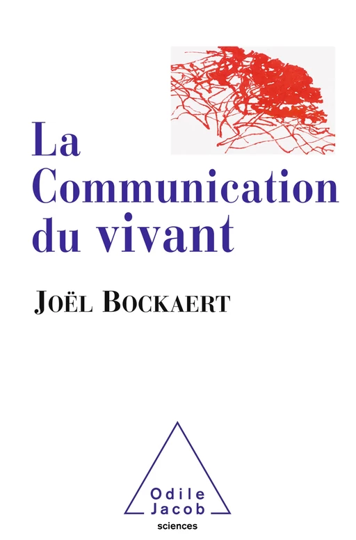 La Communication du vivant - Joël Bockaert - Odile Jacob