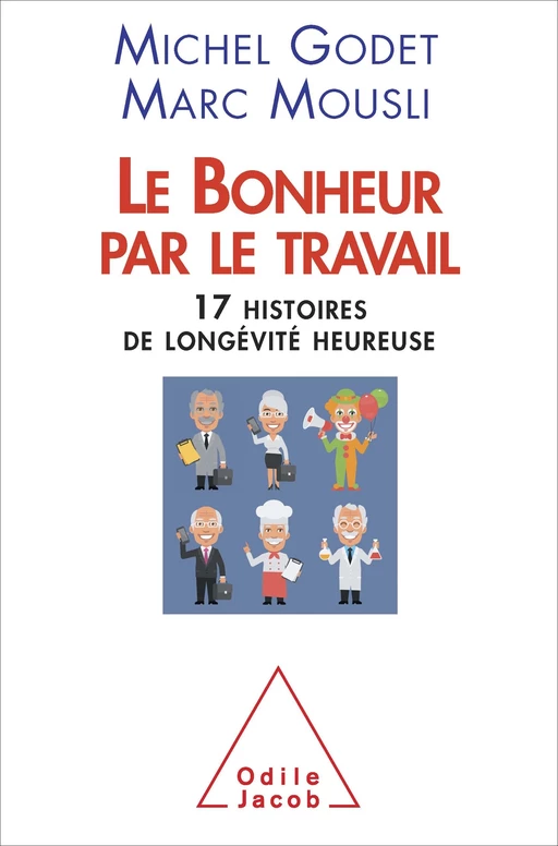 Le Bonheur par le travail - Michel Godet, Marc Mousli - Odile Jacob