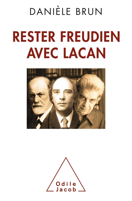 Rester freudien avec Lacan - Danièle Brun - Odile Jacob