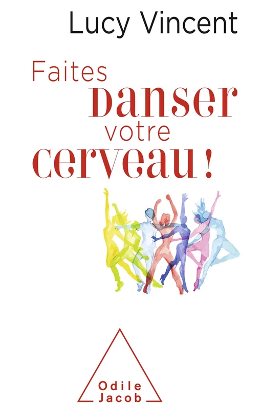 Faites danser votre cerveau - Lucy Vincent - Odile Jacob