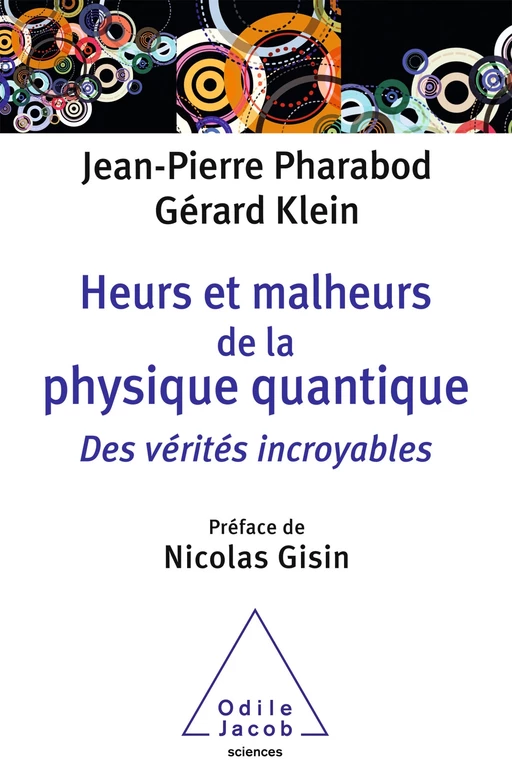 Heurs et malheurs de la physique quantique - Jean-Pierre Pharabod, Gérard Klein - Odile Jacob