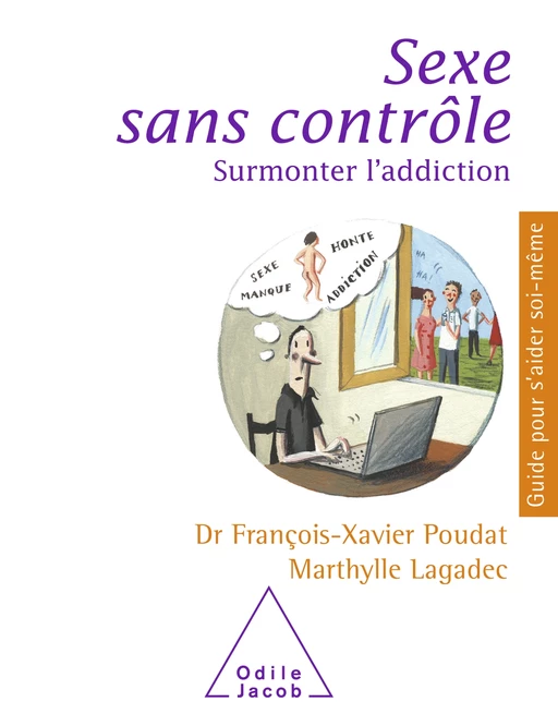 Sexe sans contrôle - François-Xavier Poudat, Marthylle Lagadec - Odile Jacob