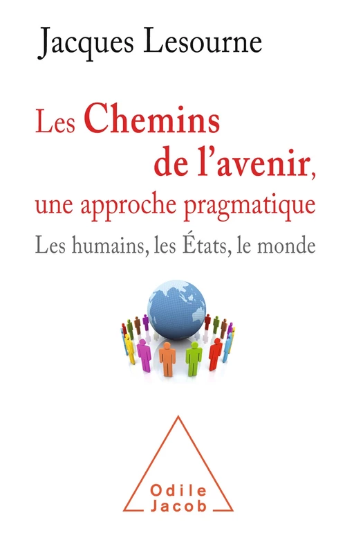 Les Chemins de l'avenir, une approche pragmatique - Jacques Lesourne - Odile Jacob