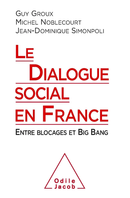 Le Dialogue social en France - Guy Groux, Michel Noblecourt, Jean-Dominique Simonpoli - Odile Jacob