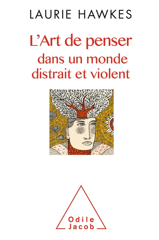 L' Art de penser dans un monde distrait et violent - Laurie Hawkes - Odile Jacob