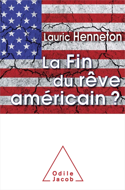 La Fin du rêve américain ? - Lauric Henneton - Odile Jacob