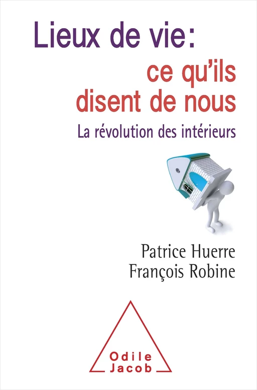 Lieux de vie : ce qu'ils disent de nous - Patrice Huerre, François Robine - Odile Jacob