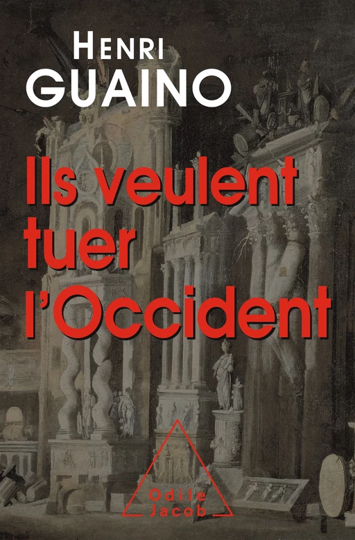 Ils veulent tuer l'Occident - Henri Guaino - Odile Jacob