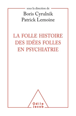 La Folle histoire des idées folles en psychiatrie