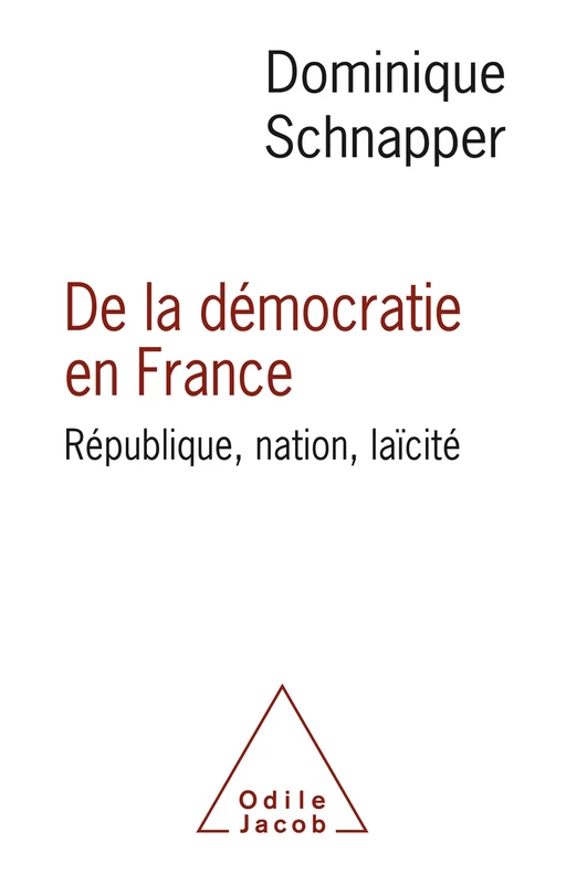 De la démocratie en France - Dominique Schnapper - Odile Jacob