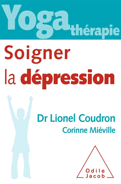 Yoga-thérapie : soigner la dépression - Lionel Coudron, Corinne Miéville - Odile Jacob