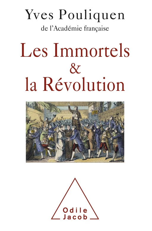 Les Immortels et la Révolution - Yves Pouliquen - Odile Jacob