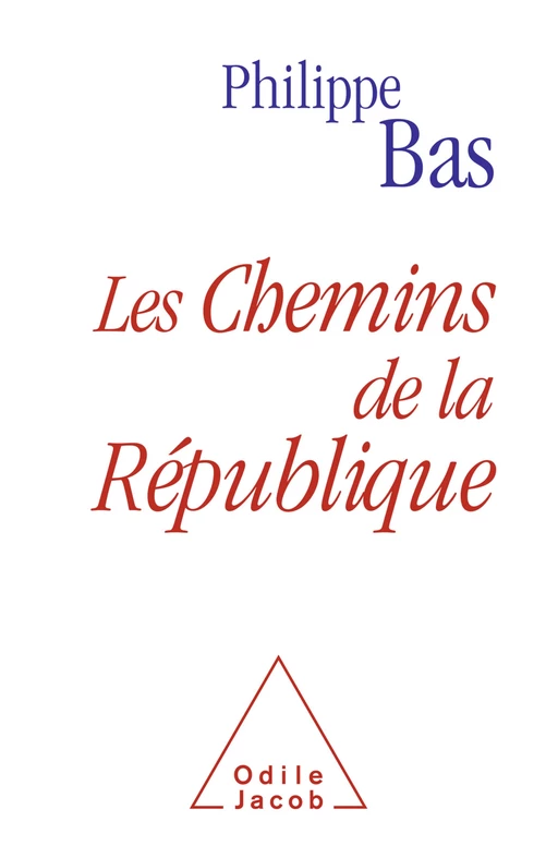 Les Chemins de la République - Philippe Bas - Odile Jacob