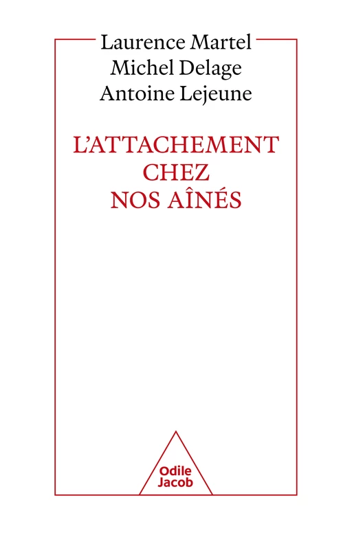 L' Attachement chez nos aînés - Laurence Martel, Michel Delage, Antoine Lejeune - Odile Jacob