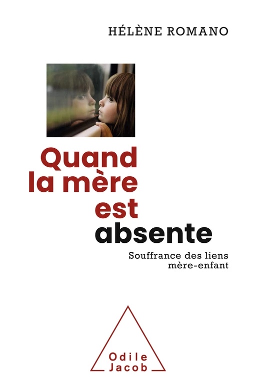 Quand la mère est absente - Hélène Romano - Odile Jacob