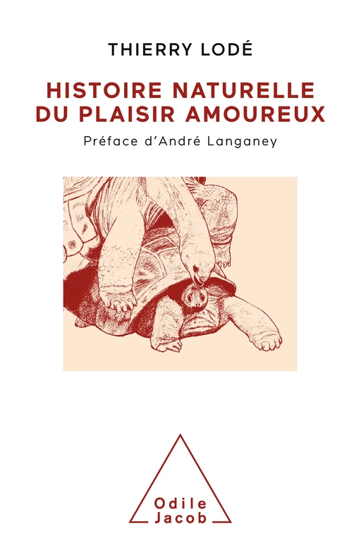 Histoire naturelle du plaisir amoureux - Thierry Lodé - Odile Jacob