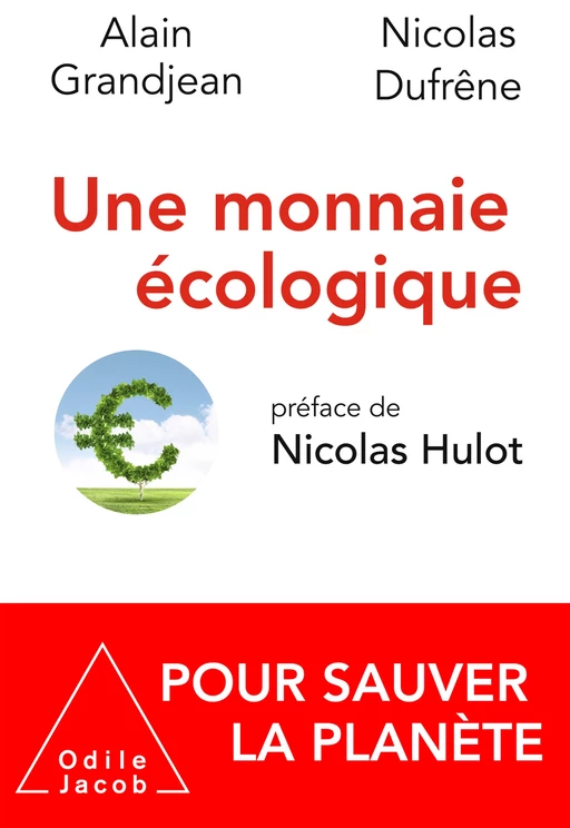 Une monnaie écologique - Alain Grandjean, Nicolas Dufrêne - Odile Jacob