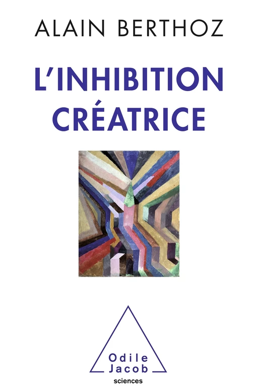 L' Inhibition créatrice - Alain Berthoz - Odile Jacob