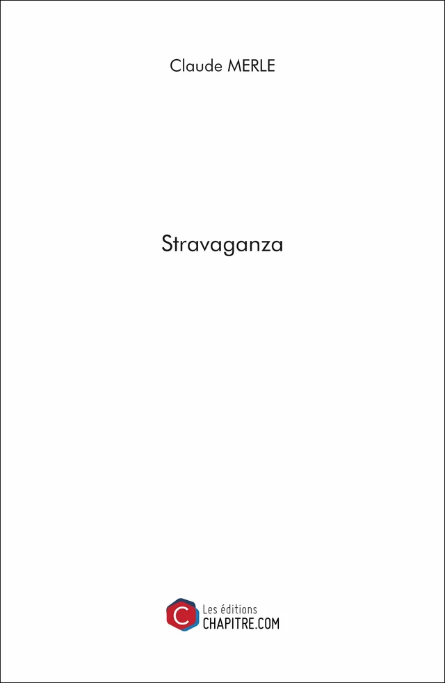 Stravaganza - Claude Merle - Les Editions Chapitre.com