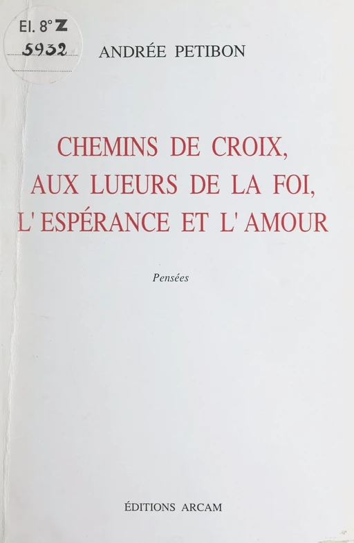 Chemins de croix, aux lueurs de la foi, l'espérance et l'amour - Andrée Petibon - FeniXX réédition numérique