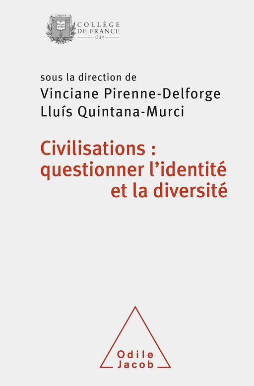 Civilisations : questionner l'identité et la diversité - Vinciane Pirenne-Delforge, Lluis Quintana-Murci - Odile Jacob