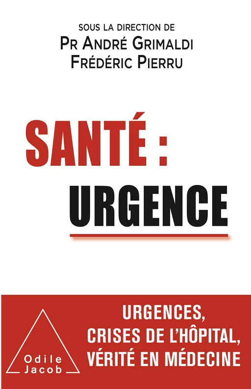 Santé : urgence - André Grimaldi, Frédéric Pierru - Odile Jacob